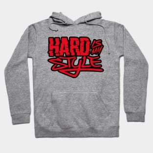 Hard Is My Style Hoodie